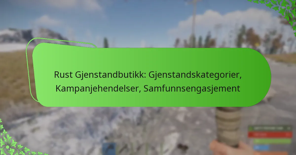 Rust Gjenstandbutikk: Gjenstandskategorier, Kampanjehendelser, Samfunnsengasjement