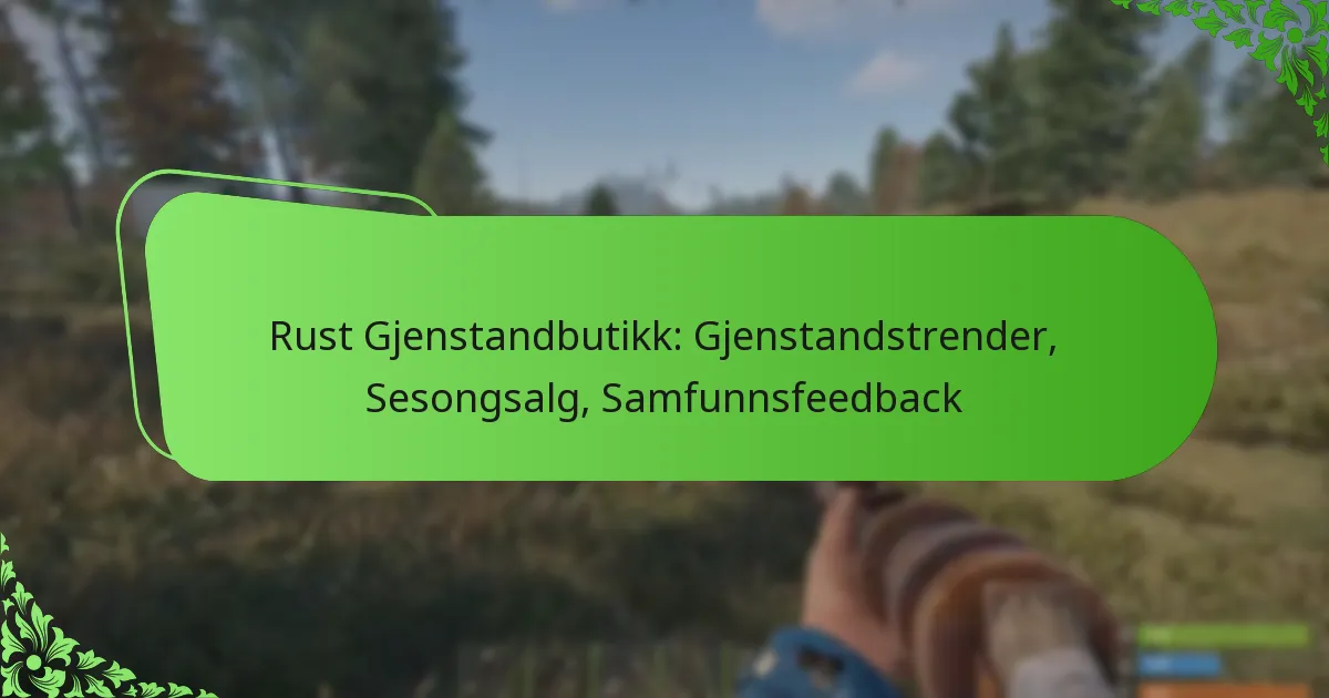 Rust Gjenstandbutikk: Gjenstandstrender, Sesongsalg, Samfunnsfeedback