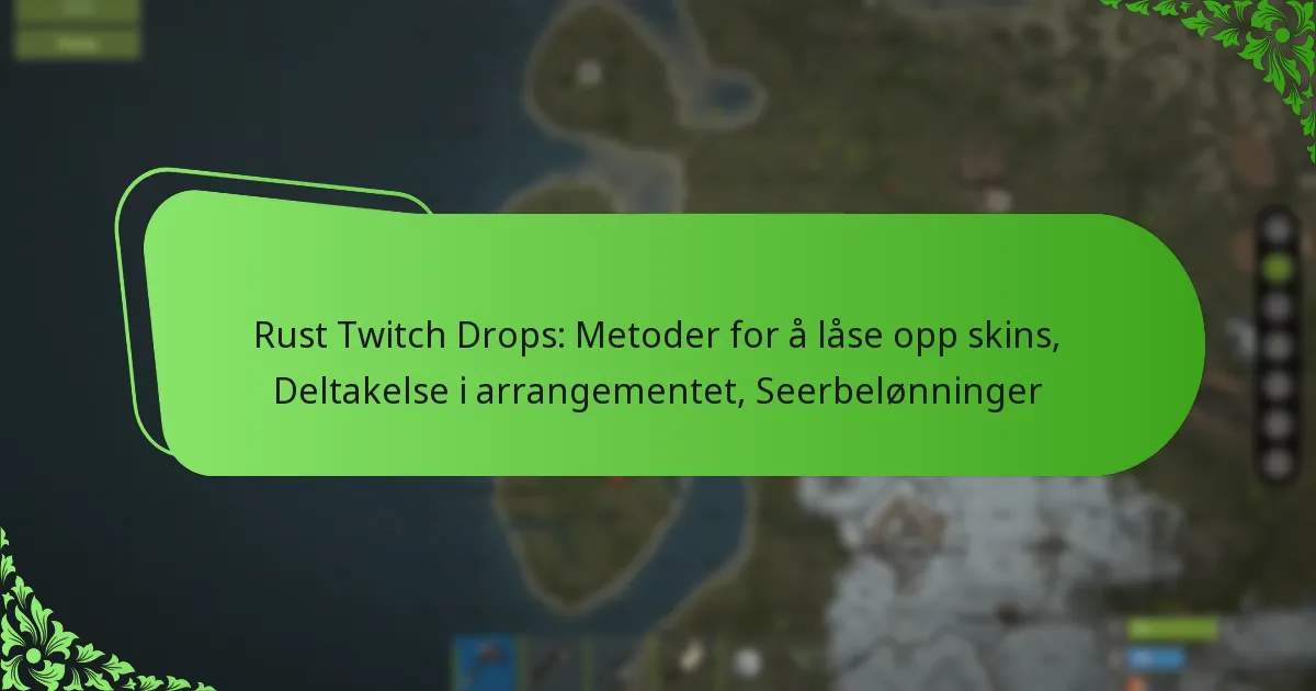 Rust Twitch Drops: Metoder for å låse opp skins, Deltakelse i arrangementet, Seerbelønninger