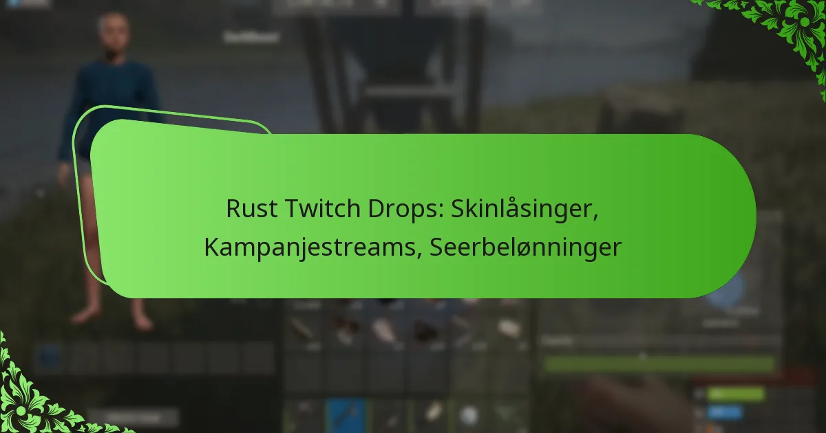Rust Twitch Drops: Skinlåsinger, Kampanjestreams, Seerbelønninger