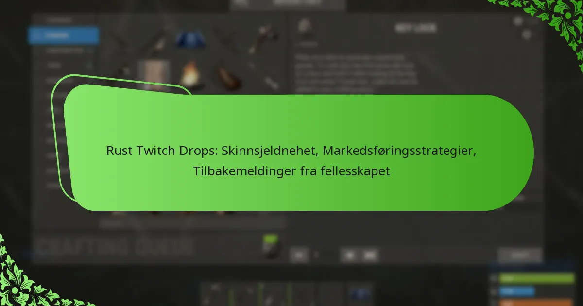 Rust Twitch Drops: Skinnsjeldnehet, Markedsføringsstrategier, Tilbakemeldinger fra fellesskapet
