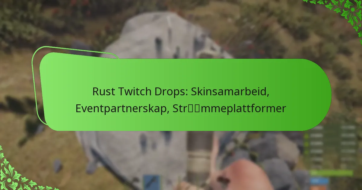 Rust Twitch Drops: Skinsamarbeid, Eventpartnerskap, Strømmeplattformer