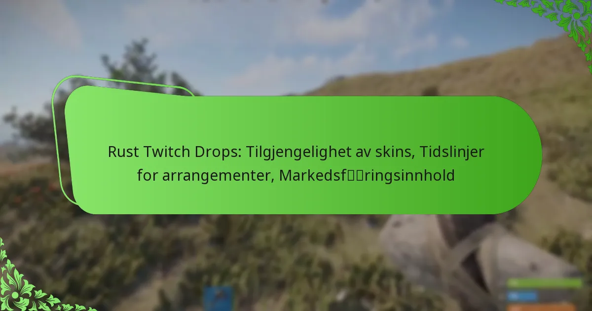 Rust Twitch Drops: Tilgjengelighet av skins, Tidslinjer for arrangementer, Markedsføringsinnhold