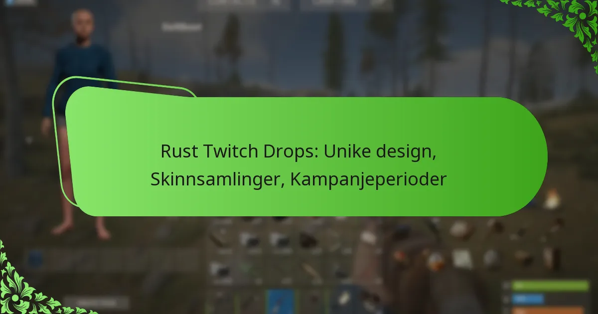 Rust Twitch Drops: Unike design, Skinnsamlinger, Kampanjeperioder