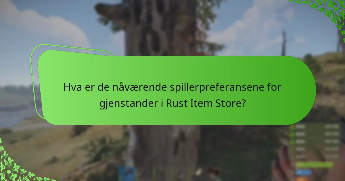 Hva er de nåværende spillerpreferansene for gjenstander i Rust Item Store?