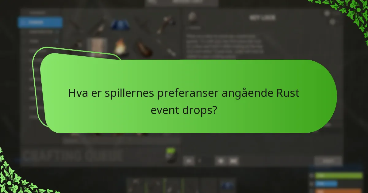 Hva er spillernes preferanser angående Rust event drops?