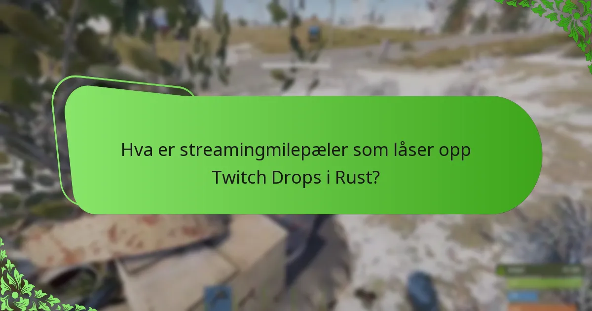 Hvilke seerinsentiver tilbys under Rust Twitch Drops-arrangementer?