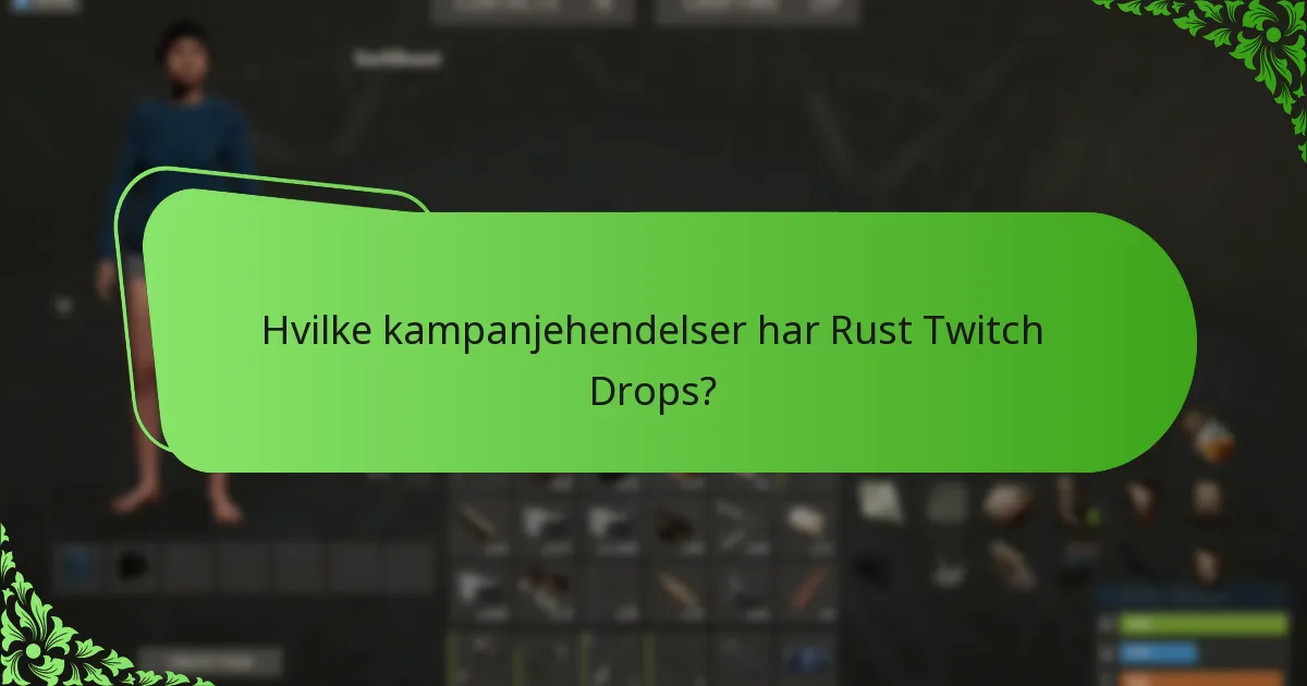Hvilke kampanjehendelser har Rust Twitch Drops?