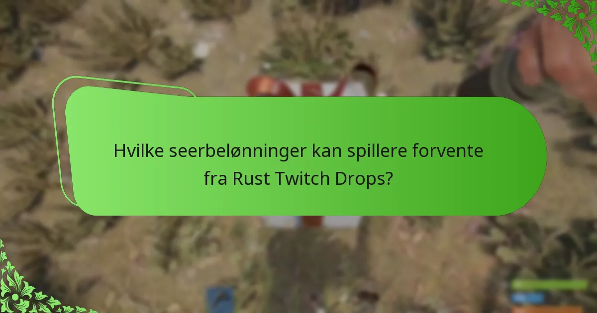 Hvilke seerbelønninger kan spillere forvente fra Rust Twitch Drops?