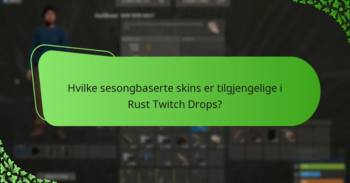 Hvilke strømme-kampanjer er knyttet til Rust Twitch Drops?