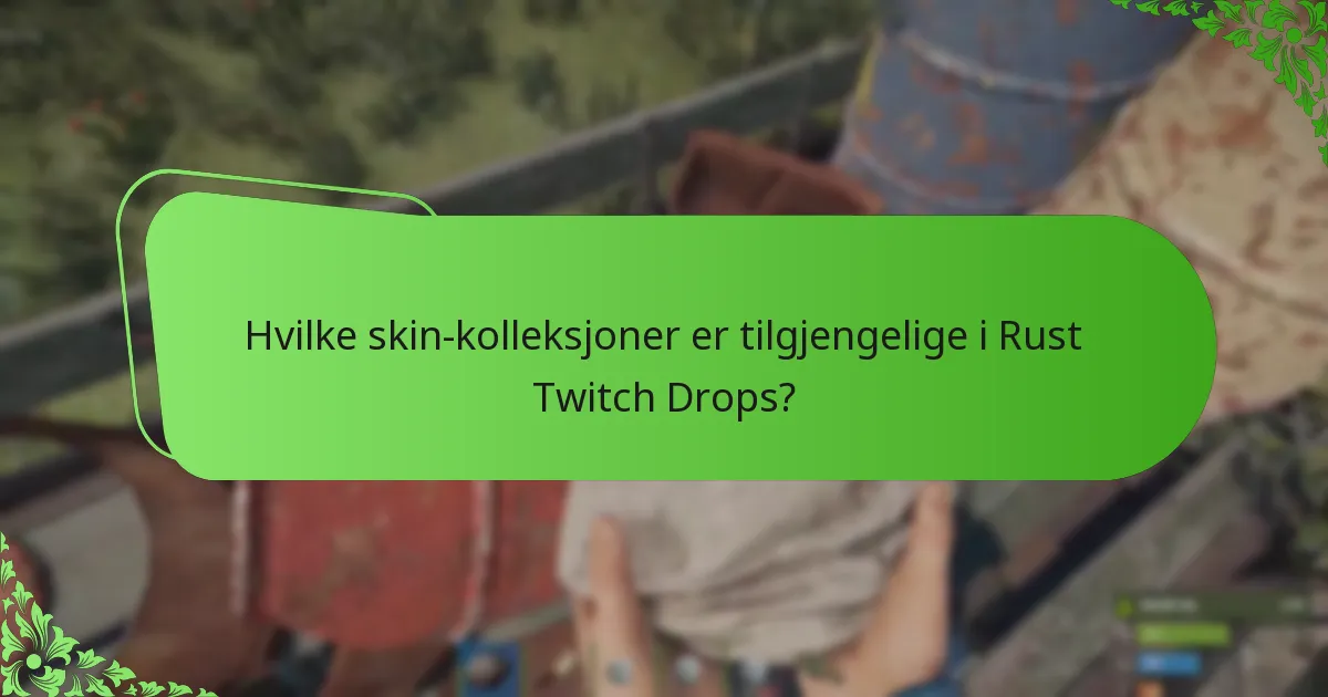 Hvilke strategier kan maksimere deltakelsen i Rust Twitch Drops?