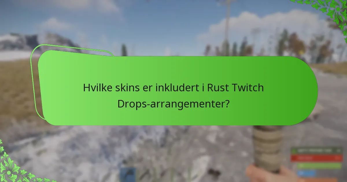 Hva er høydepunktene fra de nyeste Rust Twitch Drops-arrangementene?