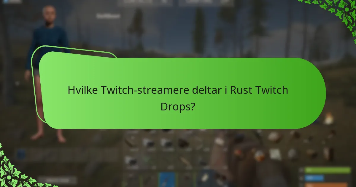 Når er kampanjeperiodene for Rust Twitch Drops?