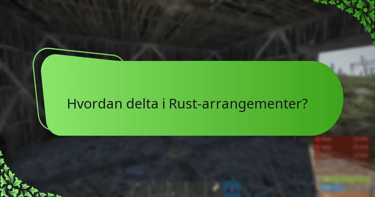 Hvordan delta i Rust-arrangementer?