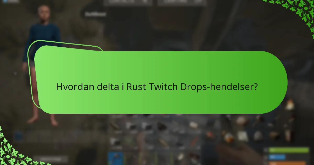 Hvordan delta i Rust Twitch Drops-hendelser?