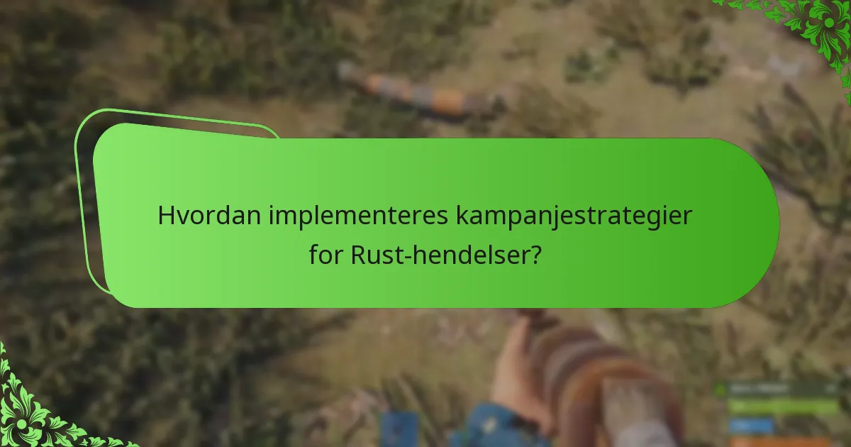 Hvordan kan spillere maksimere sin opplevelse under Rust-hendelser?