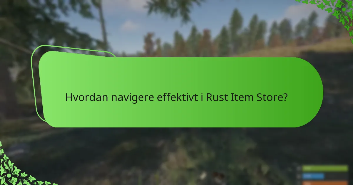 Hvordan navigere effektivt i Rust Item Store?