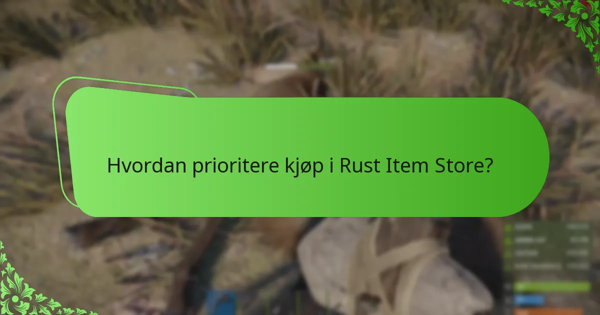 Hvordan prioritere kjøp i Rust Item Store?